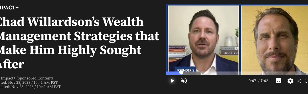 Chad Willardson’s Wealth Management Strategies that Make Him Highly Sought After